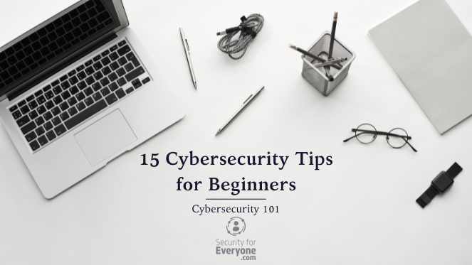 15 Cybersecurity Tips for Beginners