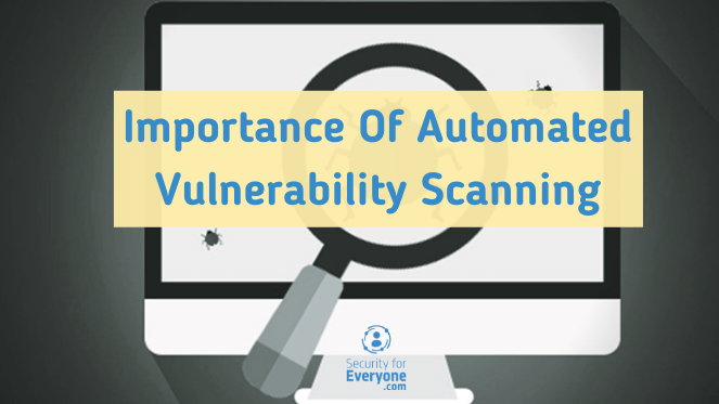 Importance Of Automated Vulnerability Scanning