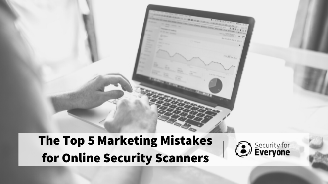 The Top 5 Marketing Mistakes for Online Vulnerability Scanners