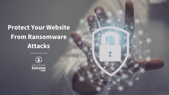 How To Protect Your Website From Ransomware Attacks