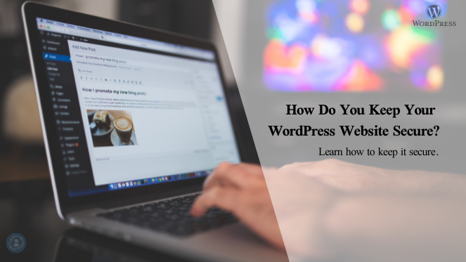 How to Keep WordPress Websites Secure?