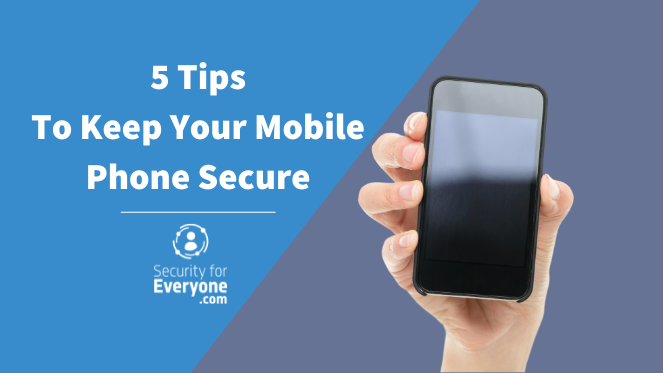 5 Tips For Mobile Security