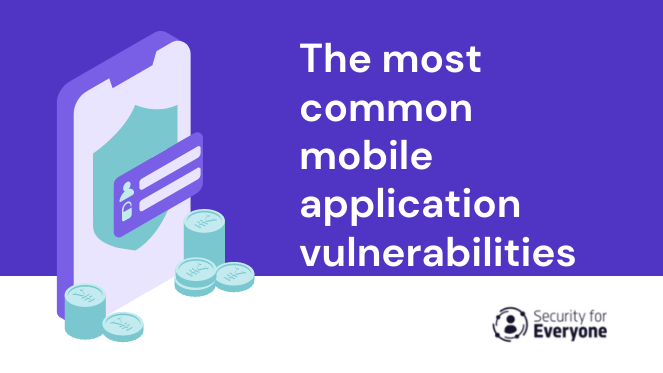 The Most Common Mobile Application Vulnerabilities