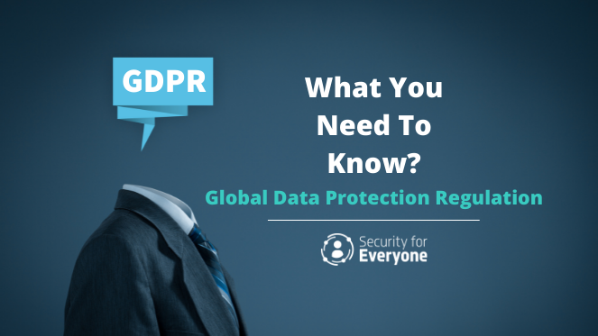 What You Need to Know About GDPR | Security for Everyone